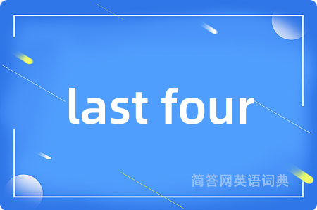 last four