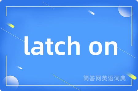 latch on