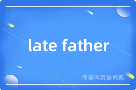 late father