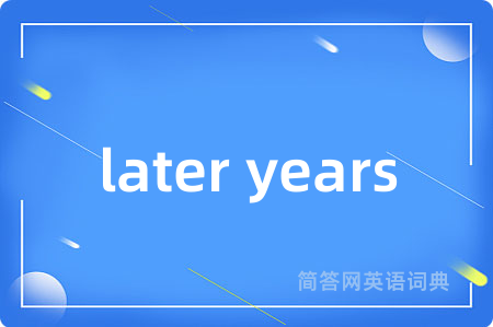 later years