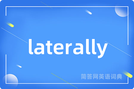 laterally