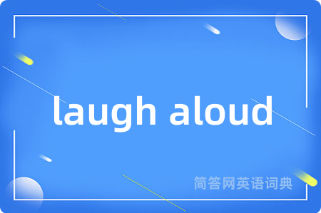 laugh aloud