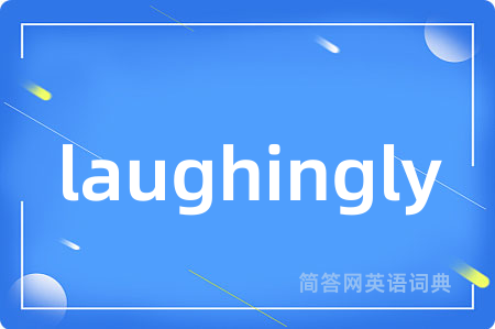 laughingly