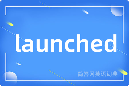 launched