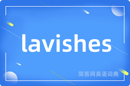 lavishes