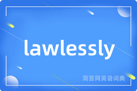 lawlessly