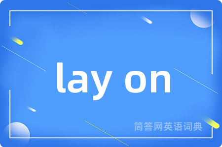 lay on