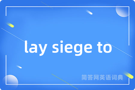 lay siege to