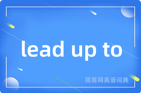 lead up to