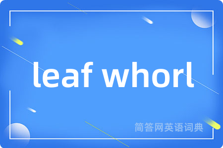 leaf whorl