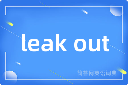leak out