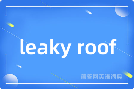leaky roof
