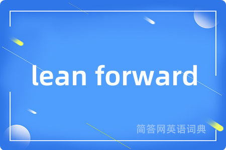 lean forward