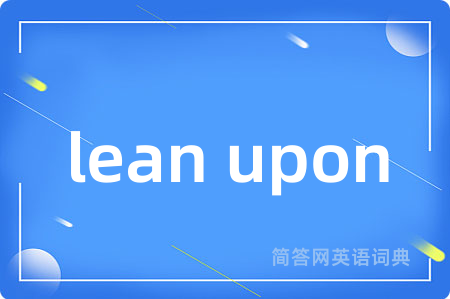 lean upon