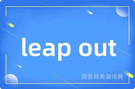 leap out
