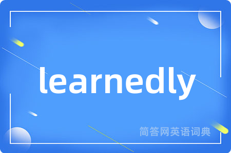 learnedly