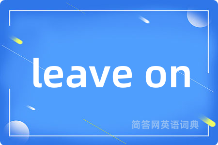 leave on