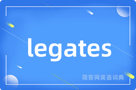 legates