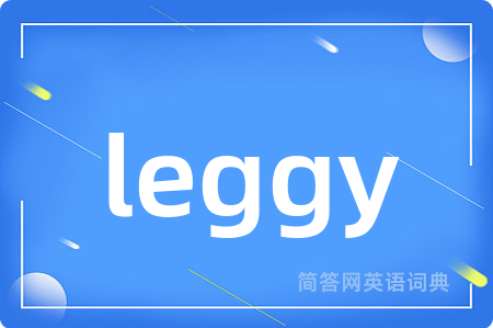 leggy