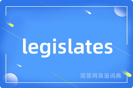 legislates