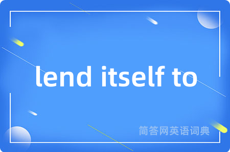 lend itself to