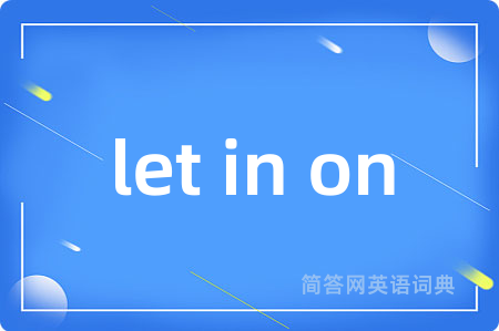 let in on