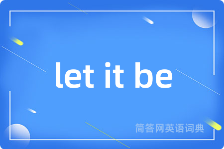 let it be
