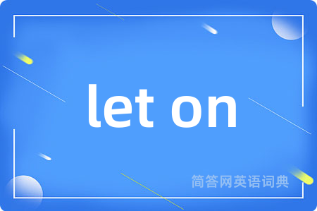let on