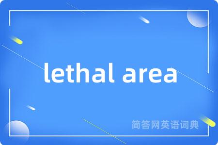 lethal area