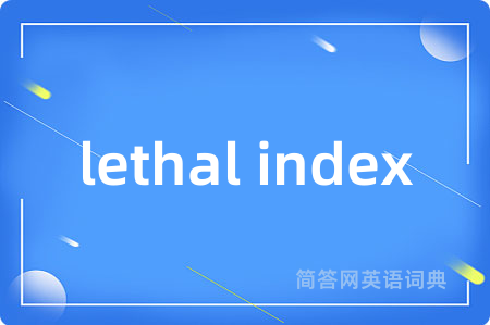 lethal index