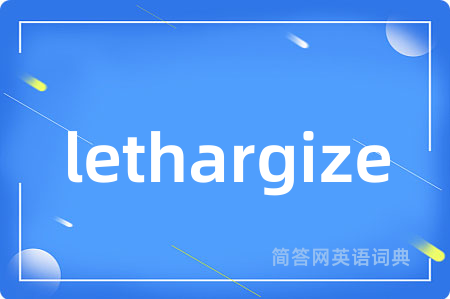 lethargize