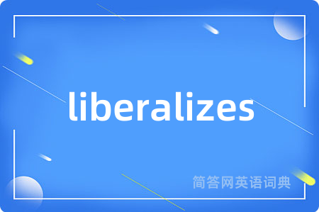 liberalizes