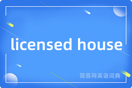 licensed house