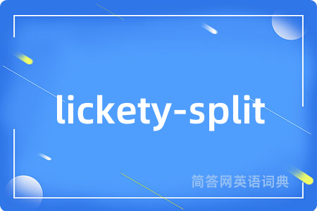 lickety-split