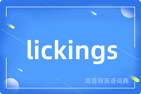 lickings