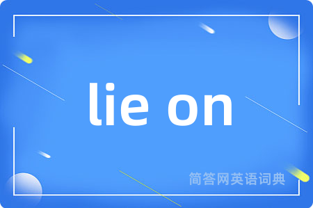 lie on