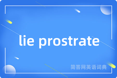lie prostrate