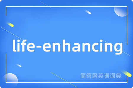 life-enhancing