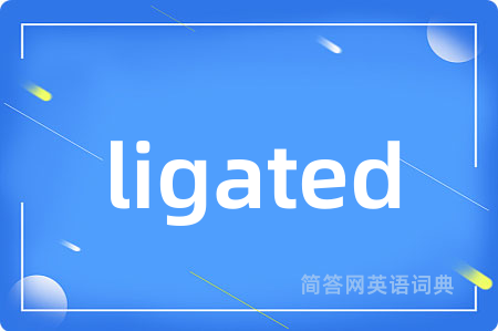 ligated