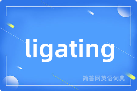 ligating