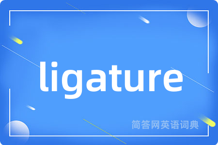 ligature