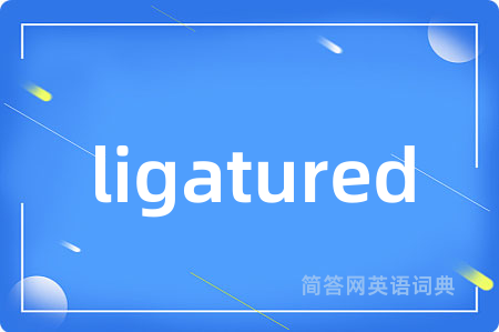 ligatured