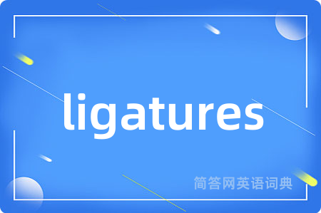 ligatures