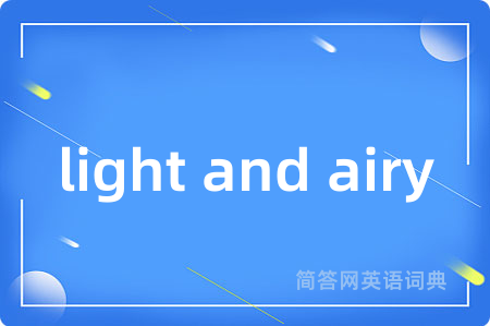 light and airy