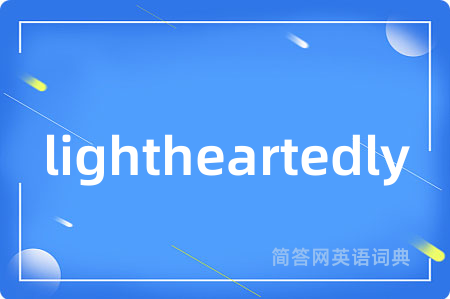 lightheartedly