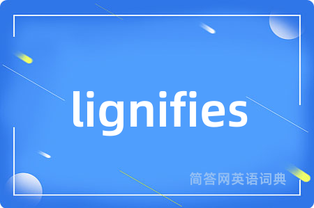 lignifies