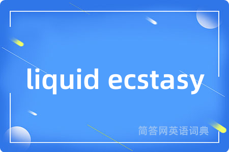 liquid ecstasy