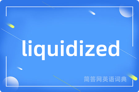 liquidized