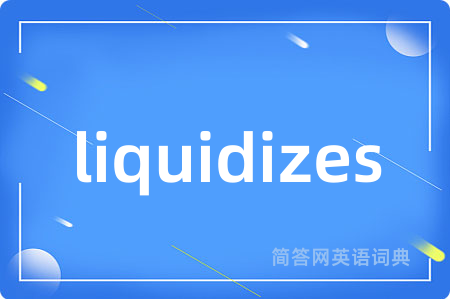 liquidizes