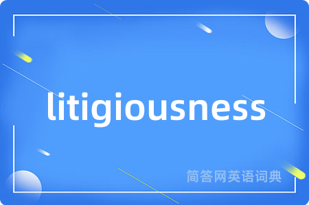 litigiousness